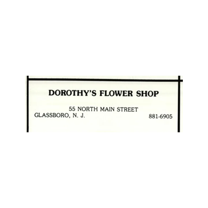 The shop's printed card: Dorothy's Flower Shop, 55 North Main Street, Glassboro, N.J.
